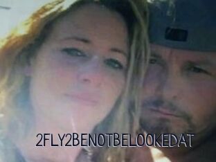 2FLY2BENOTBELOOKEDAT