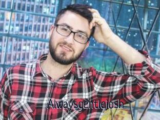 Alwaysgentlejosh