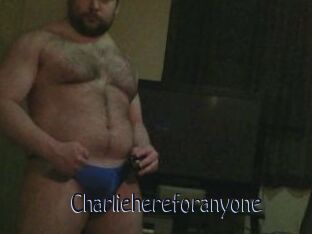 Charliehereforanyone