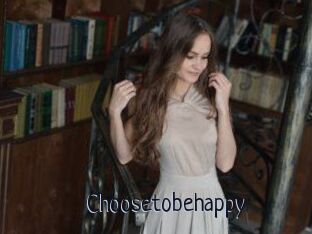 Choosetobehappy