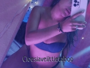 Cloeslavelittletaboo