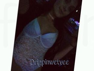 Drippinwetvee
