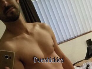 Dueshickies