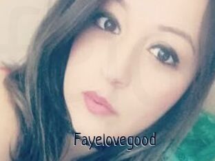 Fayelovegood