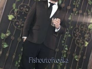 Fishoutofvodka
