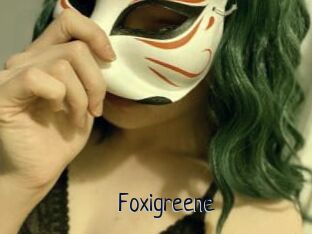 Foxigreene