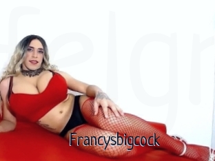 Francysbigcock