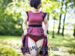 IWasMadeForYou
