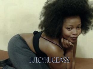 JUICYHUGEASS
