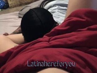 Latinahereforyou