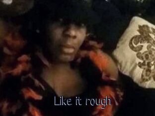 Like_it_rough