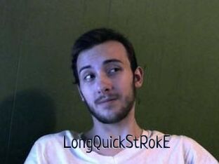 LongQuickStRokE