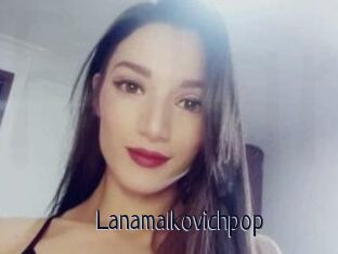Lanamalkovichpop