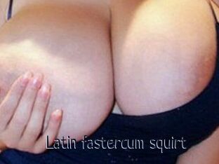 Latin_fastercum_squirt