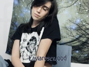 Laylarosewood