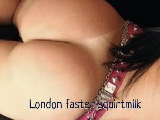London_faster_squirtmilk