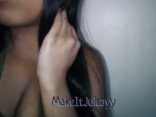 MakeItJuicayy