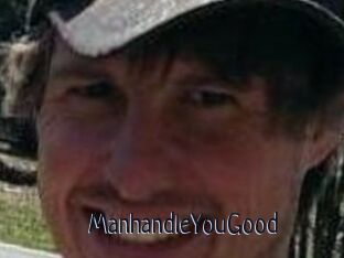 ManhandleYouGood