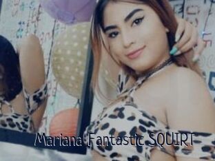Mariana_Fantastic_SQUIRT