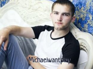 Michaelwantplay