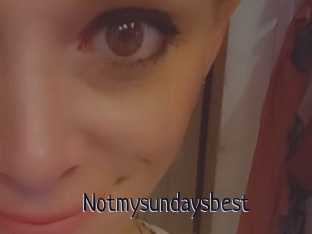 Notmysundaysbest