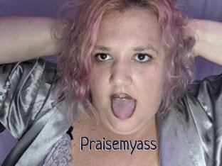 Praisemyass