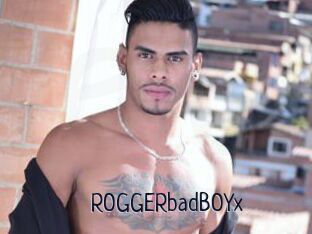 ROGGERbadBOYx