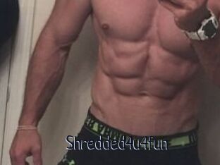Shredded4u4fun