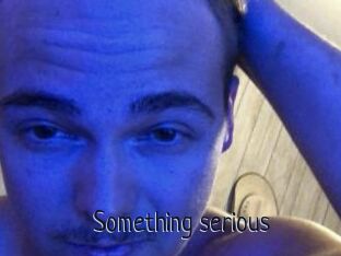 Something_serious