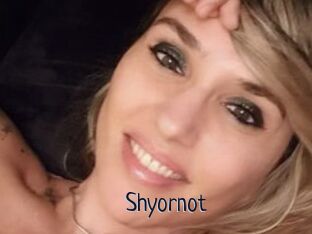 Shyornot