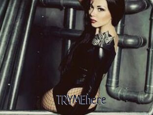 TRYMEhere