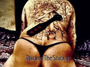 ThickerTheSnicker