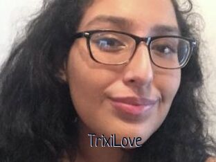 TrixiLove