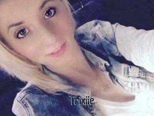 Trixiie