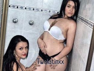 Twolatinxx