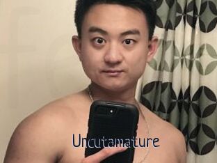 Uncutamature