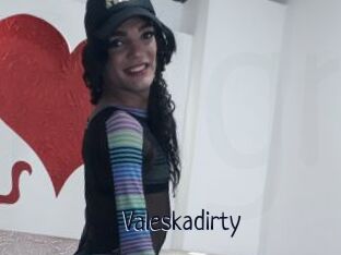 Valeskadirty