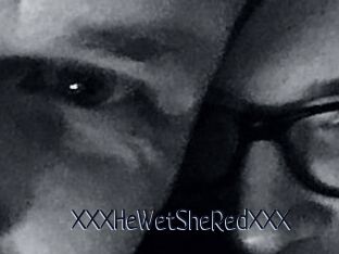 XXX_HeWet_SheRed_XXX