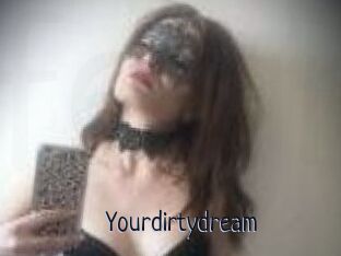 Yourdirtydream