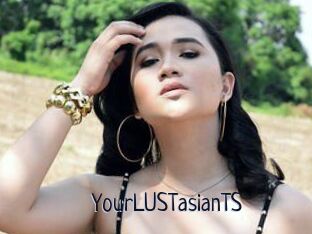YourLUSTasianTS